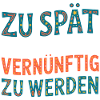Zu spät vernünftig zu werden