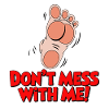 Don't Mess With Me Foot Graphic