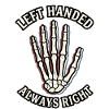 Left Handed Always Right Skeleton Hand