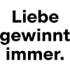 Liebe gewinnt immer Spruch Statement