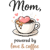 Mom, Powered by Love & Coffee