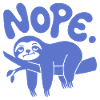 Funny Sloth "Nope" - Lazy Nap & Procrastination