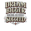 Dream Bigger Succeed Motivational Saying Retro
