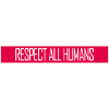 Respect All Humans Statement Humanity Saying