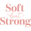 Soft but Strong – Pink Lettering