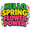 Hello Spring Flower Power Spring Saying