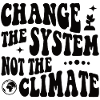 Change the system, not the climate