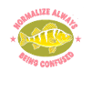 Normalize: Always Confused Fish