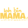 Ich bin Mama Mutterschaft Statement