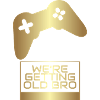 We're getting old, brother gamer