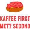 Coffee first Mett second Breakfast Mettbrötchen