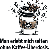 Kaffee-Überdosis Spruchbecher