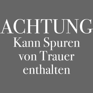 Kann Spuren von Trauer enthalten