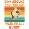 Pickleball Dink Around And Find Out Funny Player