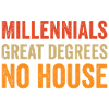 Millennials: Great degrees. No house.
