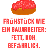 Mett Frühstück Roh Bauarbeiter Spruch