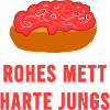 Rohes Mett Harte Jungs