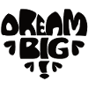 Dream Big! - black