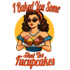 I Baked You Some – Funny Retro Baking Shirt