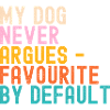 Dogs My Dog never argues
