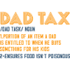Dad Tax Tee: Kid Gear Perk