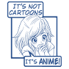 It's not Cartoons, It's Anime