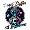 Alien Coffee Statement- Not Humans