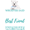 westie whoever said
