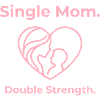 Single Mom Double Strength Heart