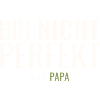 Bin Nicht Perfekt Aber Papa