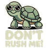 Don't Rush Me Turtle Funny Saying Shirt