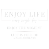Enjoy Life - enjoy the moment