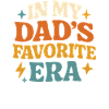 In My Dad's Favorite Era Daughter Families Humor