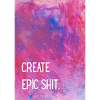 Create epic shit.