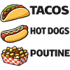 Tacos Hot Dogs Poutine