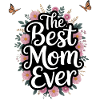 Best Mom Ever Floral Script