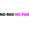 No Risk No Fun