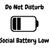 Do Not Disturb - Social Battery Low