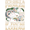 Only a problem if you lose
