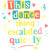 This dance quickly escalated