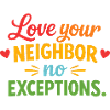 Love Your Neighbor—Without Exception—Christian