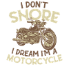 I Don't Snore, I Dream I'm a Motorcycle