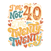I'm not 40, I'm 20 20