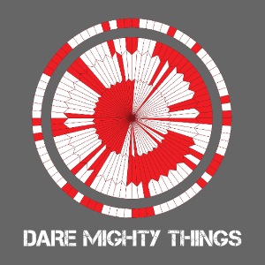 Dare mighty things