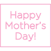 Happy Mothers Day!
