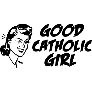 GOOD CATHOLIC GIRL