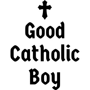GOOD CATHOLIC BOY