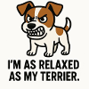Terrier disant : Calme comme mon chien