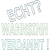 Echter Wahnsinn Verdammmt!