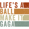 Life's a Ball Make It Gaga